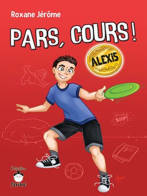 cover image of Pars, cours ! Alexis
